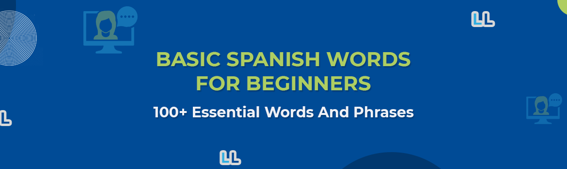 Basic Spanish Words for Beginners: 100+ Essential Words and Phrases