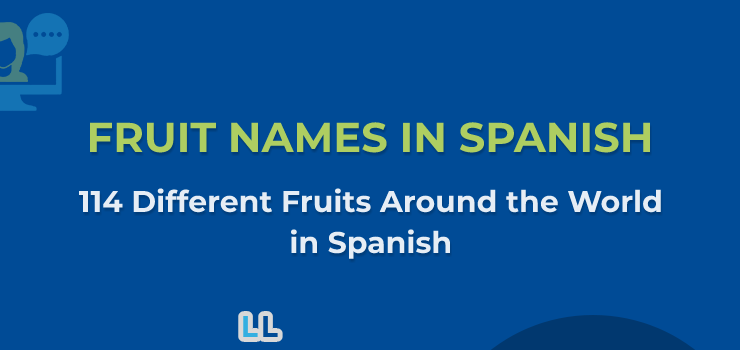 Fruits in Spanish – 114 Fruits From Around the World in Spanish