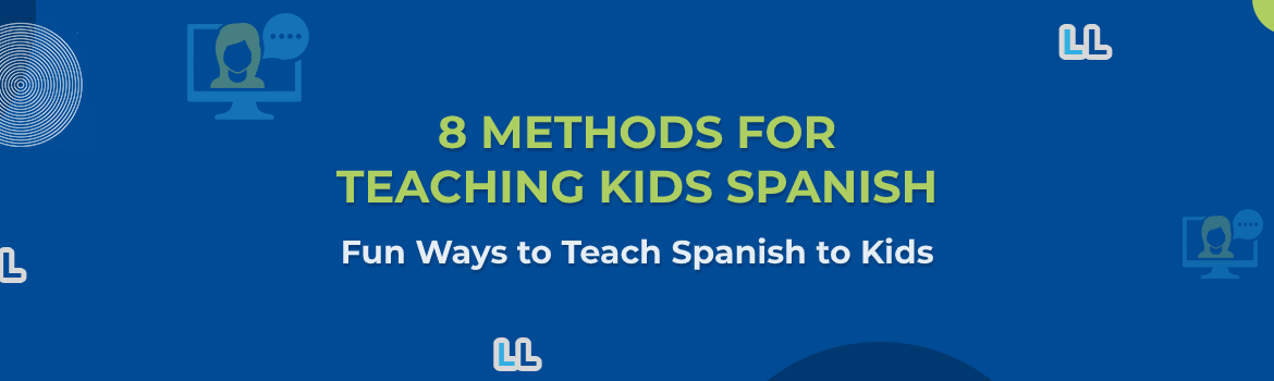 Best 8 Methods for Teaching Kids Spanish