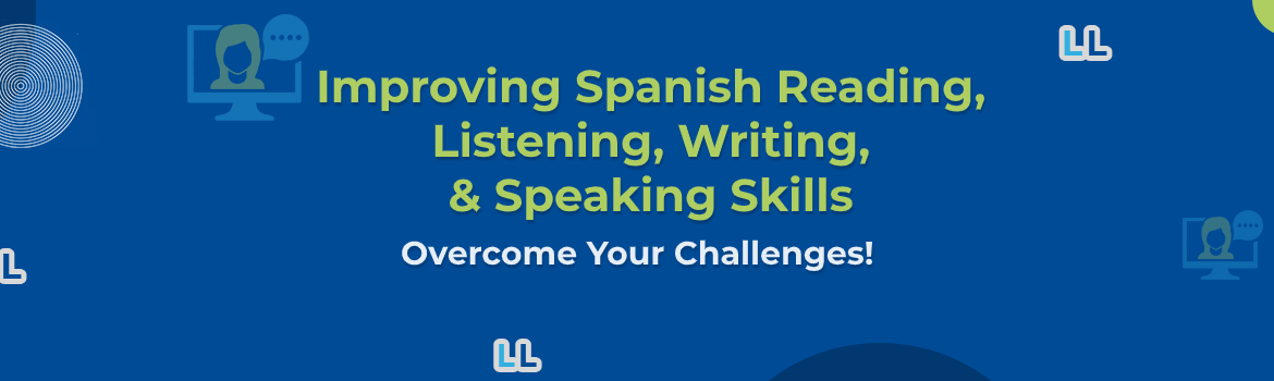 Improving Spanish Reading, Listening, Writing, & Speaking Skills