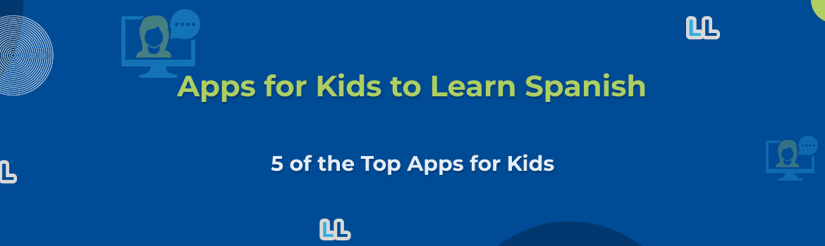 Top 5 Best Spanish Learning Apps for Kids - Lingua Linkup