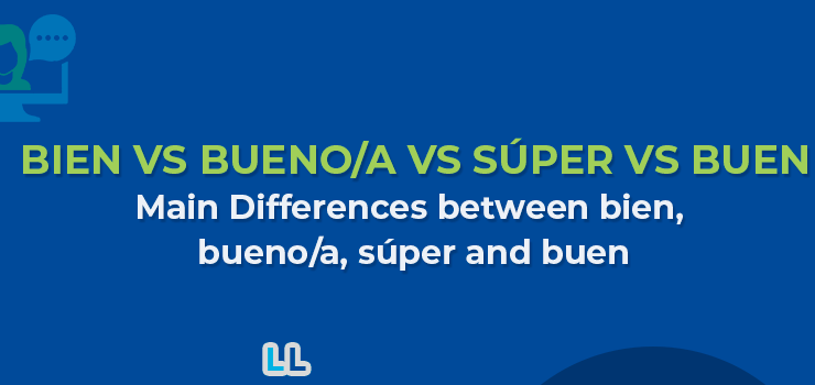 Bien vs Bueno/a vs Super vs Buen