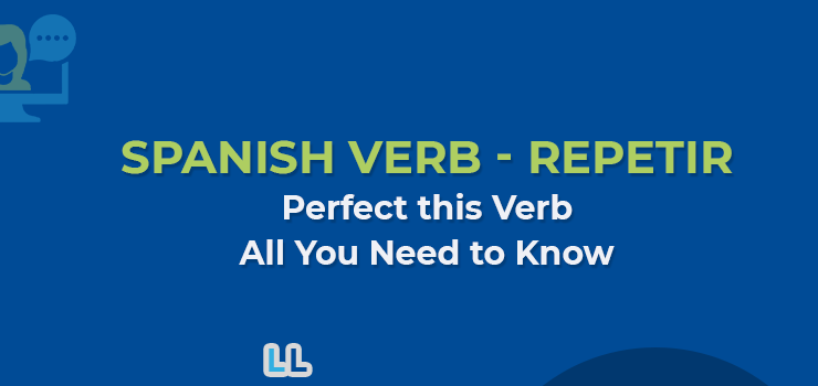 Spanish Verbs – Repetir Conjugations