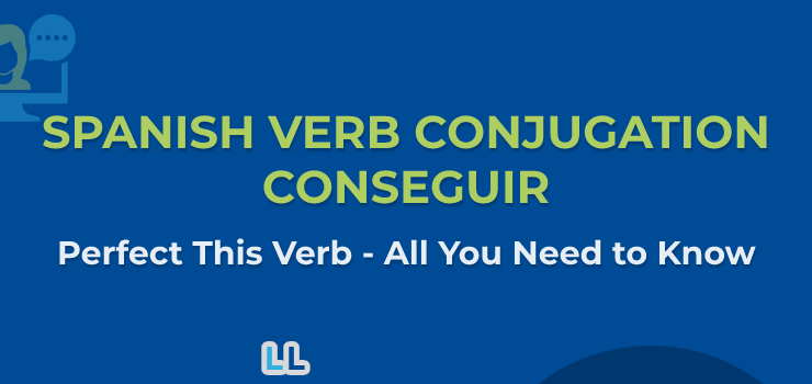 Spanish Verbs – Conseguir Conjugation
