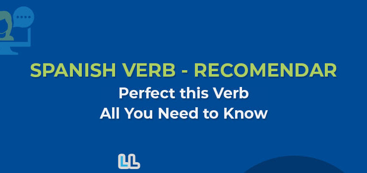 Spanish Verb Recomendar – Uses, Verbals and Worksheet