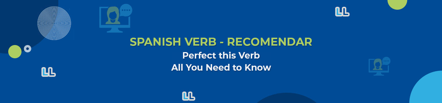 Spanish Verb Recomendar - Uses, Verbals and Worksheet - Lingua Linkup