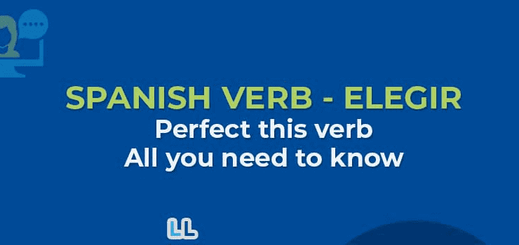 Conjugation of Verb Elegir in Spanish – Meaning and Examples