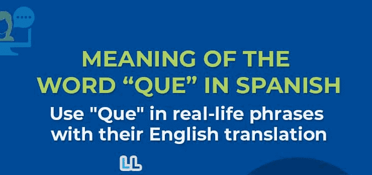 Meaning of the Word “Que” in Spanish – Definitive Guide