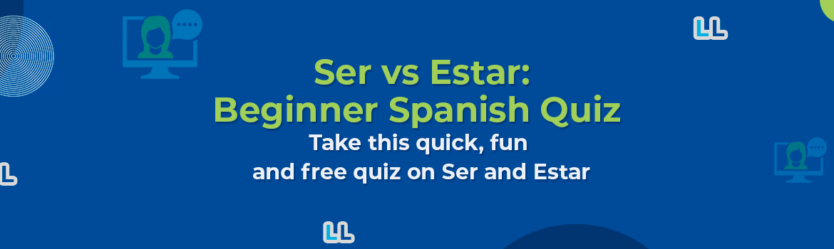 spanish-ser-vs-estar-beginners-quiz-30-exercises-to-improve-your