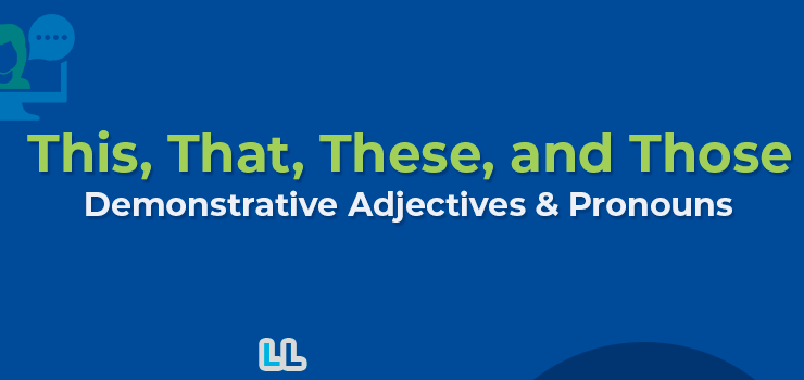 Demonstrative Adjectives: This, That, These, and Those – Get Them Right