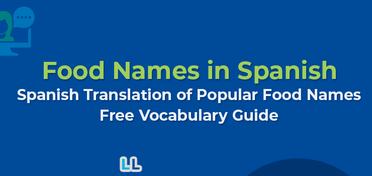 Spanish Translation of Popular Food Names – Free Vocabulary Guide