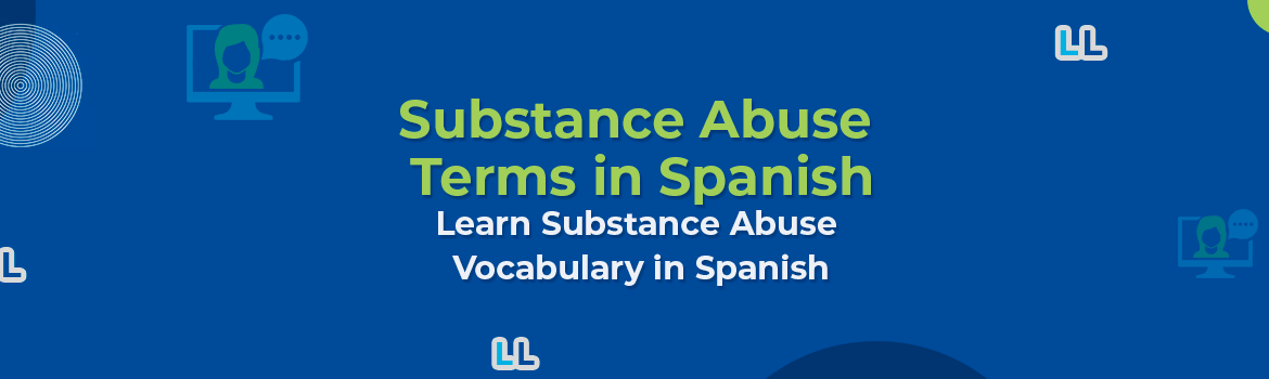 Substance Abuse Terms in Spanish: A Comprehensive Guide Help Combat Addiction
