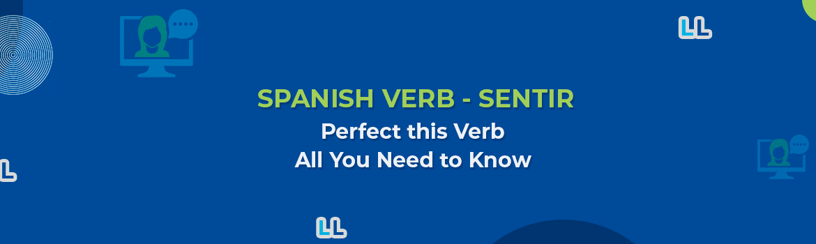 Spanish Verb Sentir Conjugation – Feel Confident With This Complete Guide