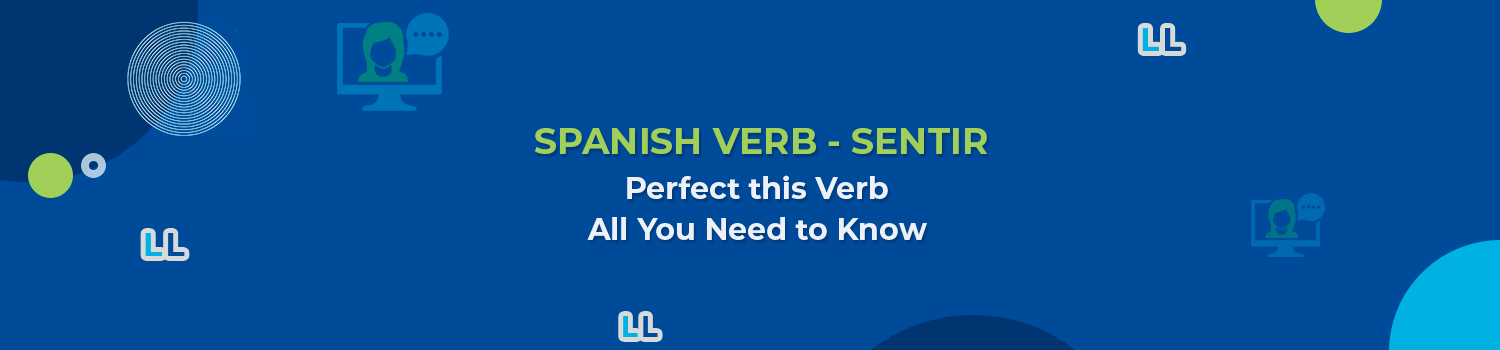 Spanish Verb Sentir Conjugation Feel Confident With This Complete Guide Lingua Linkup