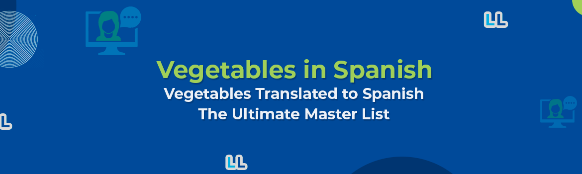 35 Vegetables Translated to Spanish | The Ultimate Master List