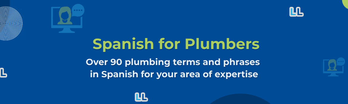 Spanish for Plumbers – Over 90 Plumbing in Spanish Terms and Phrases For Work