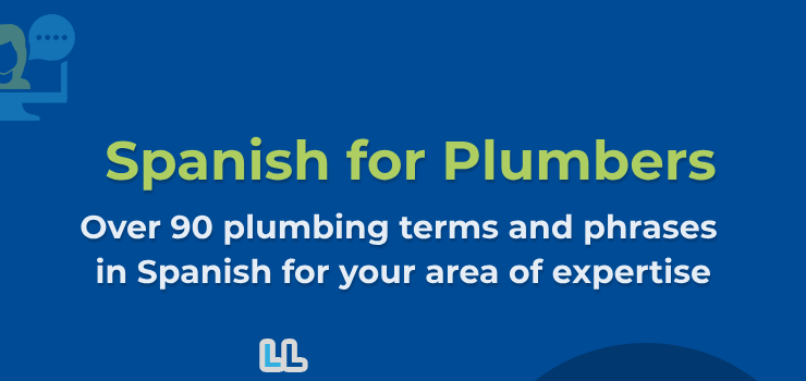 Spanish for Plumbers – Over 90 Plumbing in Spanish Terms and Phrases For Work