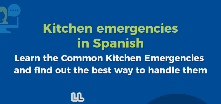 Kitchen Emergencies in Spanish and How Do You Handle Them